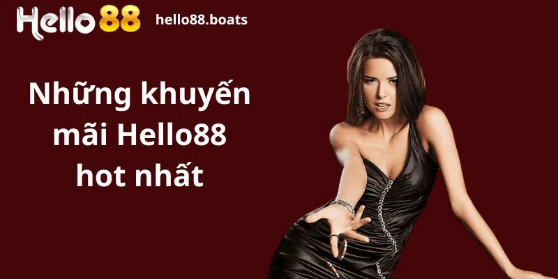 Những khuyến mãi Hello88 hot nhất