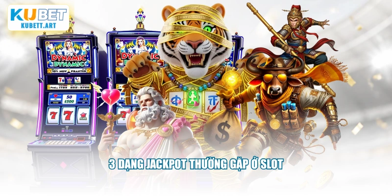 3 dạng Jackpot thường gặp ở slot