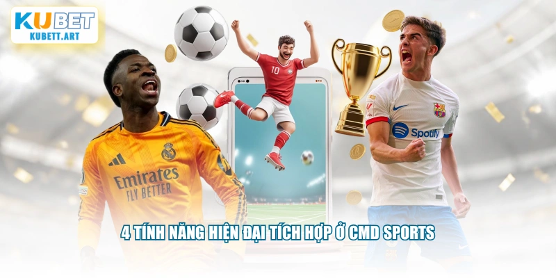 4 tính năng hiện đại tích hợp ở CMD sports