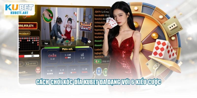 Cách chơi xóc đĩa KUBET đa dạng với 6 kiểu cược