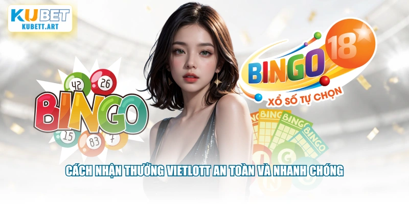 Cách nhận thưởng Vietlott an toàn và nhanh chóng