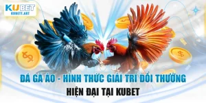 Đá Gà Ảo - Hình Thức Giải Trí Đổi Thưởng Hiện Đại Tại KUBET