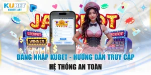 Đăng Nhập KUBET - Hướng Dẫn Truy Cập Hệ Thống An Toàn