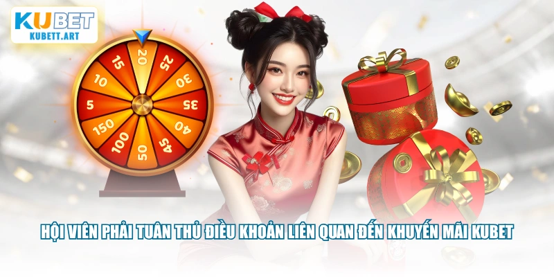 Hội viên phải tuân thủ điều khoản liên quan đến khuyến mãi KUBET