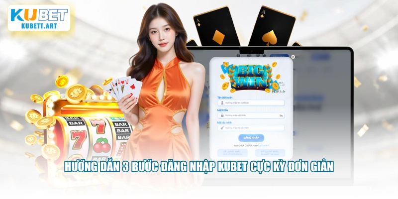 Hướng dẫn 3 bước đăng nhập KUBET cực kỳ đơn giản