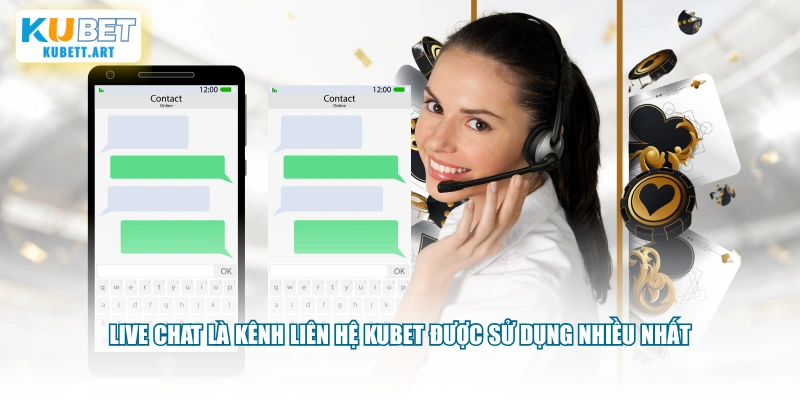 Live Chat là kênh liên hệ KUBET được sử dụng nhiều nhất
