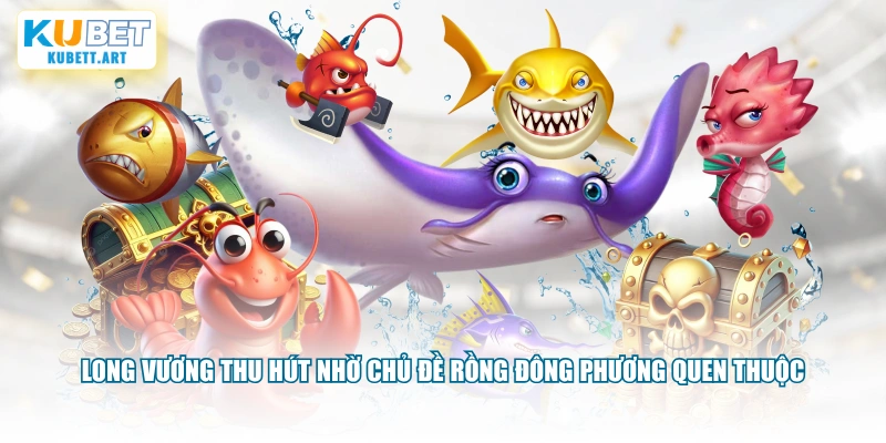 Long Vương thu hút nhờ chủ đề rồng đông Phương quen thuộc