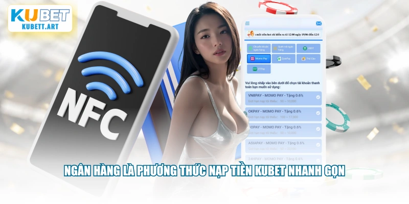 Ngân hàng là phương thức nạp tiền KUBET nhanh gọn