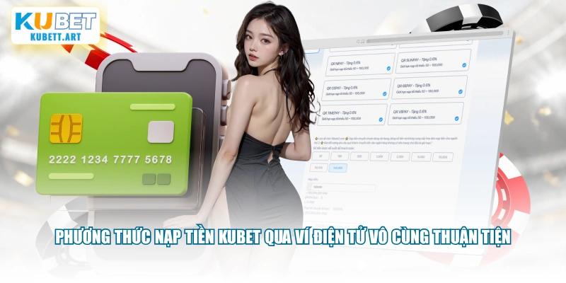 Phương thức nạp tiền KUBET qua ví điện tử vô cùng thuận tiện