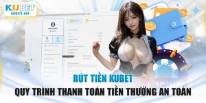 Rút Tiền KUBET - Quy Trình Thanh Toán Tiền Thưởng An Toàn