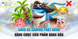 Sảnh KS Gaming Phát Hành Hàng Chục Siêu Phẩm Hàng Đầu
