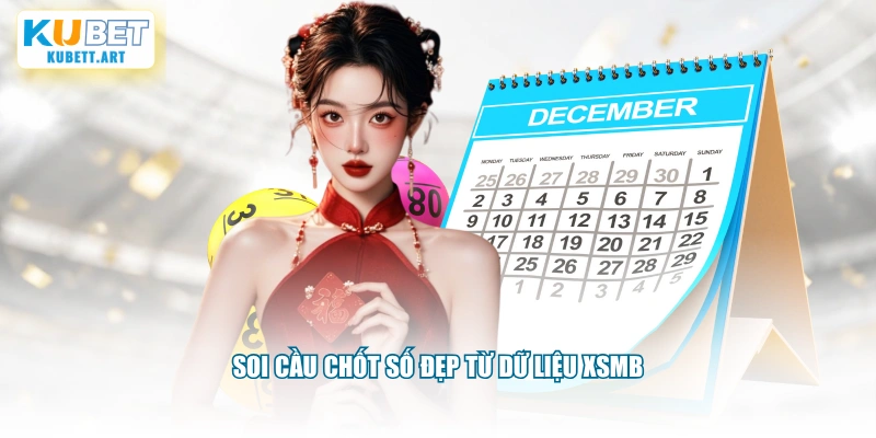 Soi cầu chốt số đẹp từ dữ liệu XSMB