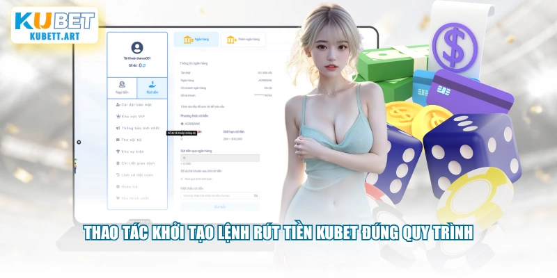 Thao tác khởi tạo lệnh rút tiền KUBET đúng quy trình