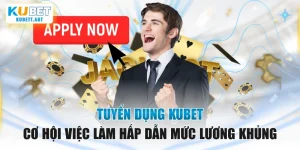 Tuyển Dụng KUBET: Cơ Hội Việc Làm Hấp Dẫn Mức Lương Khủng