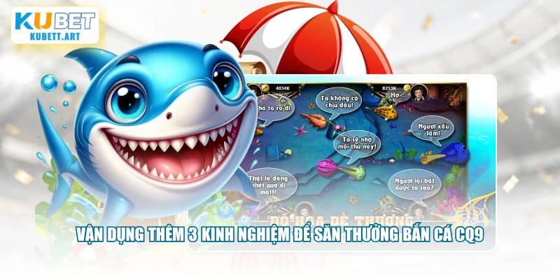 Vận dụng thêm 3 kinh nghiệm để săn thưởng bắn cá CQ9